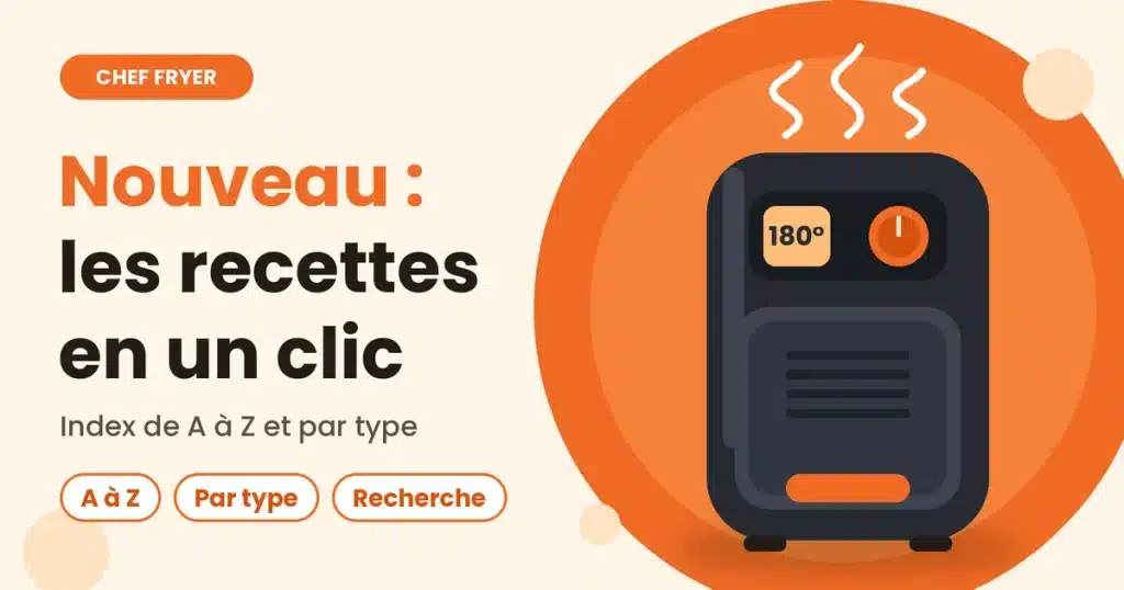 Nouveau sur Chef Fryer : les recettes air fryer de A à Z et par type